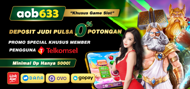 Deposit Judi Pulsa Tanpa Potongan AOB633