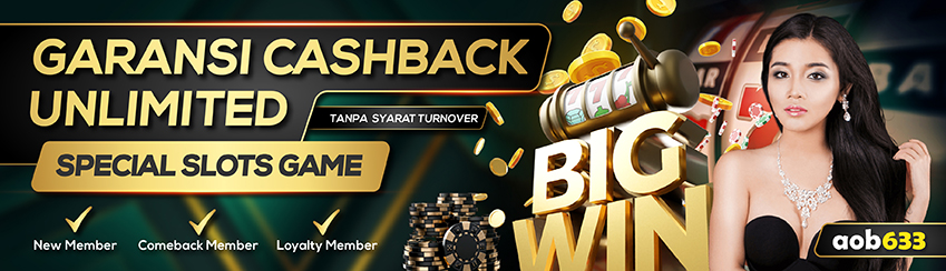 GARANSI CASHBACK UNLIMITED SLOTS GAMES AOB633